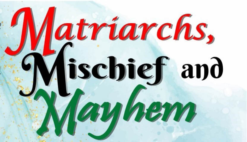 Matriarchs, Mischief and Mayhem - A season of one act plays