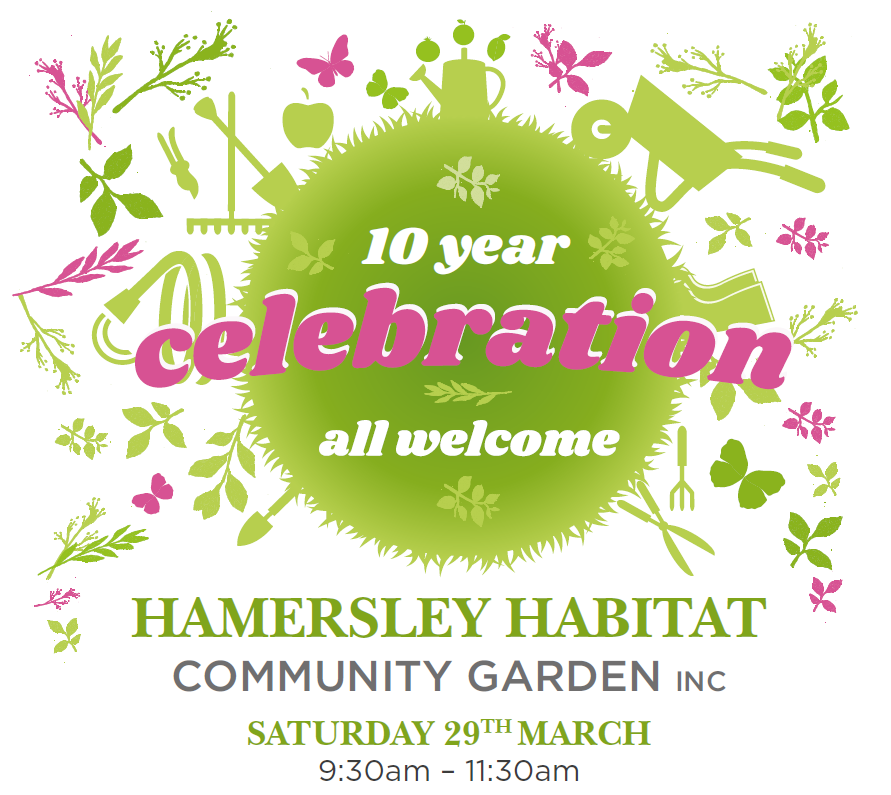 Hamersley Habitat Community Garden Inc - 10 Year Celebration